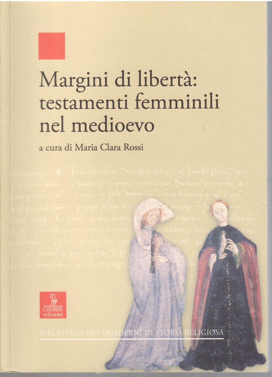 MARGINI DI LIBERTA': TESTAMENTI FEMMINILI NEL MEDIOEVO