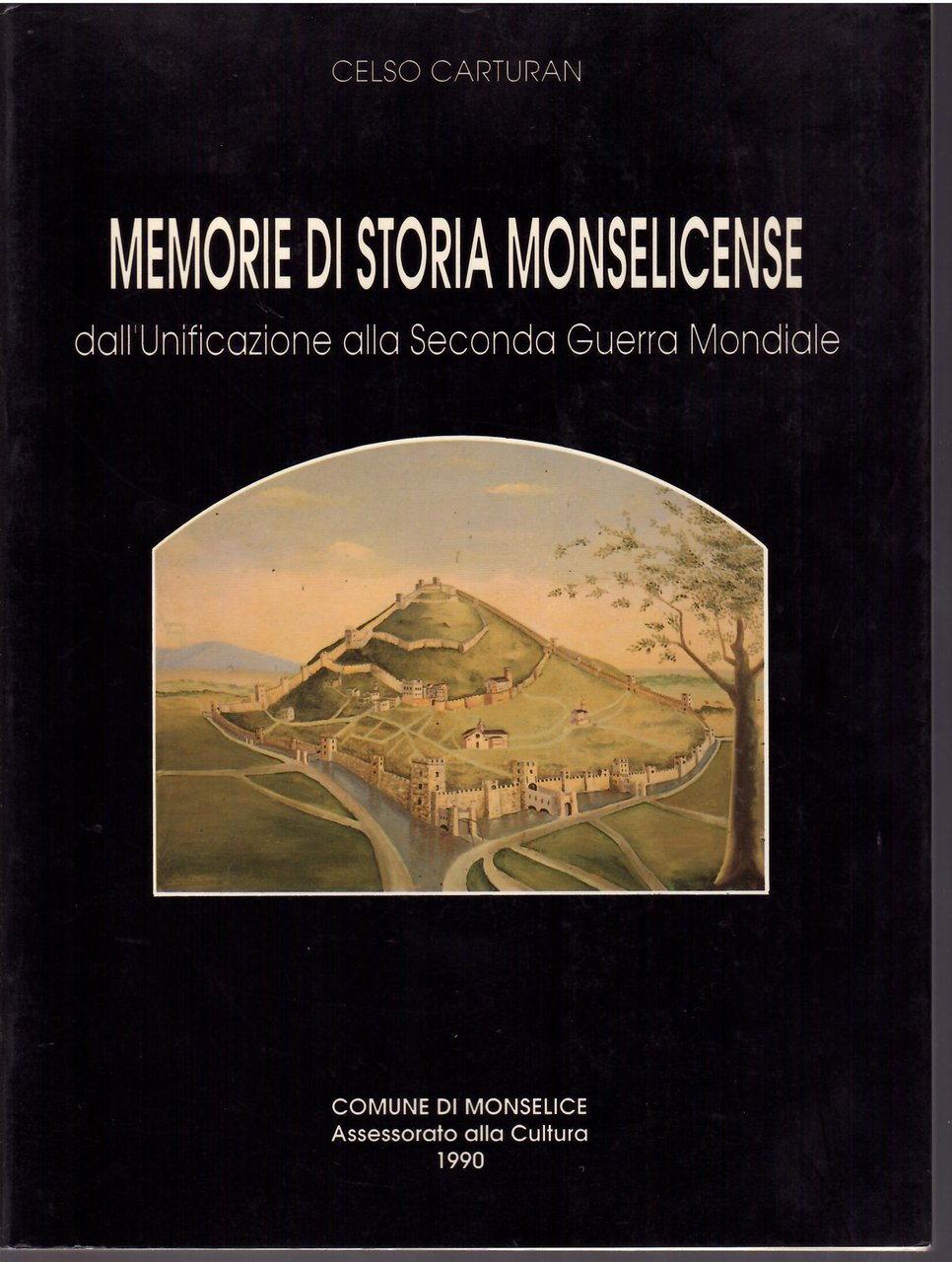 MEMORIE DI STORIA MONSELICENSE - DALL'UNIFICAZIONE ALLA SECONDA GUERRA MONDIALE