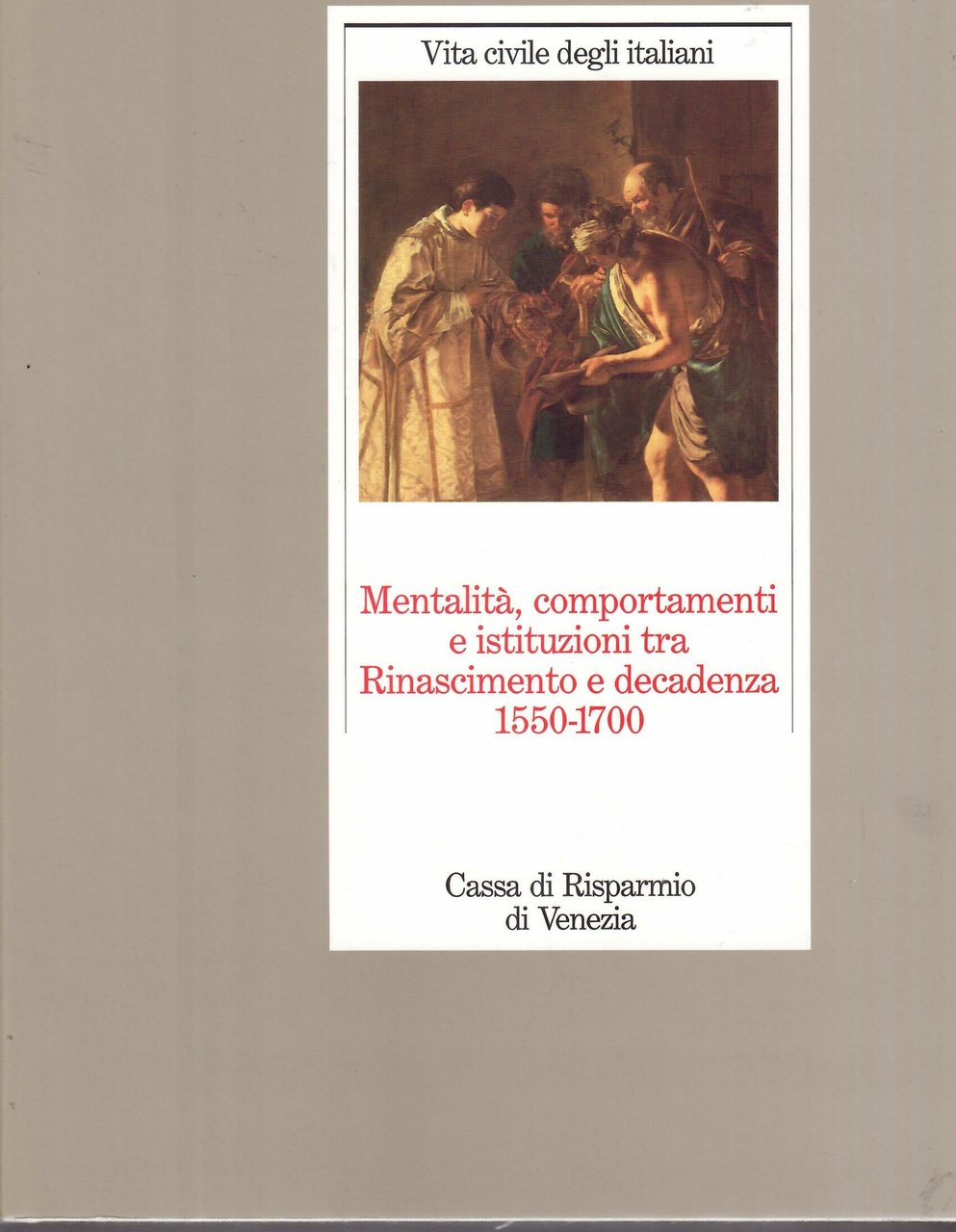 MENTALITA', COMPORTAMENTI E ISTITUZIONI GRA RINASCIMENTO E DECADENZA 1550 - …