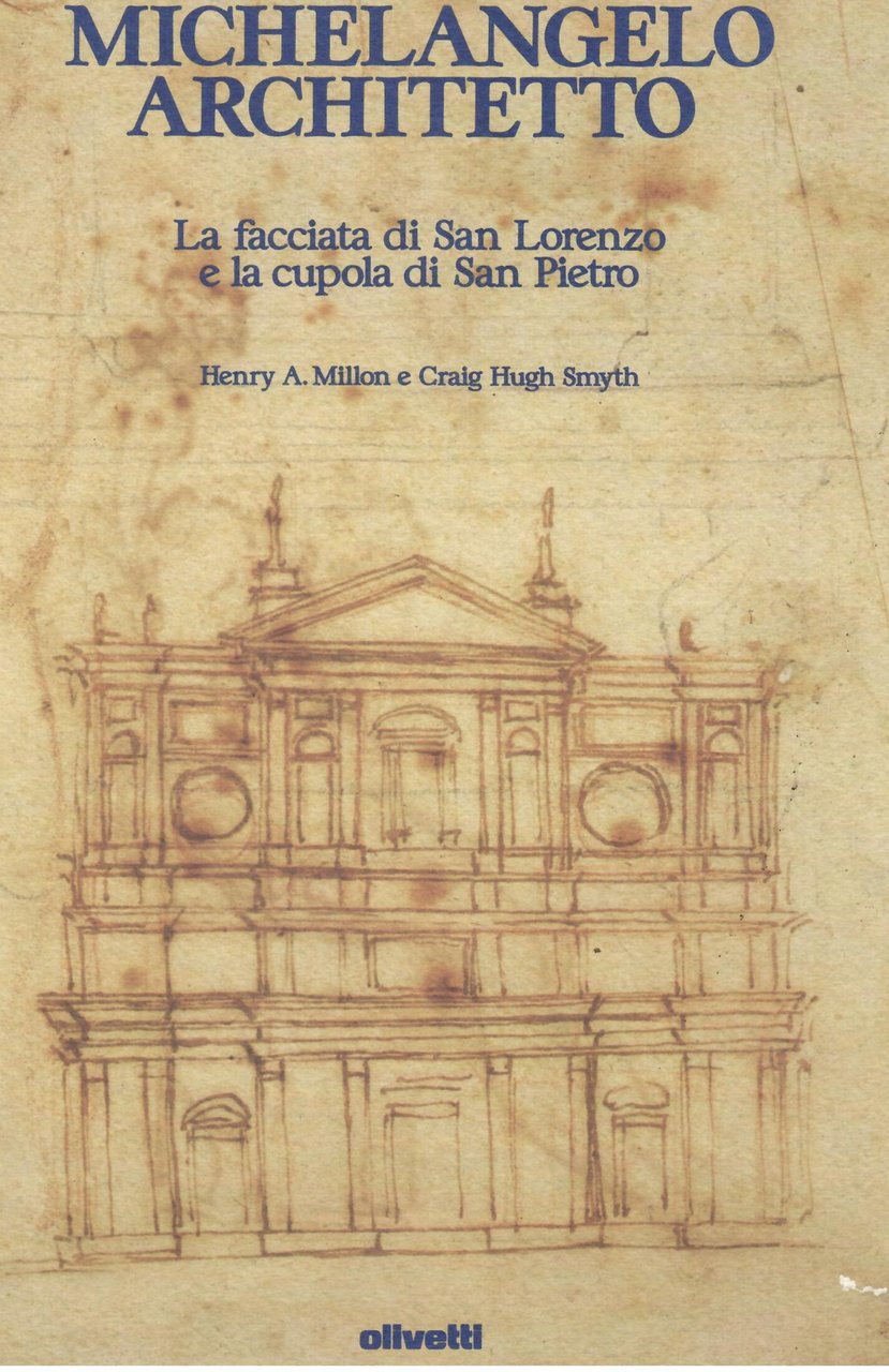 MICHELANGELO ARCHITETTO - LA FACCIATA DI SAN LORENZO E LA …