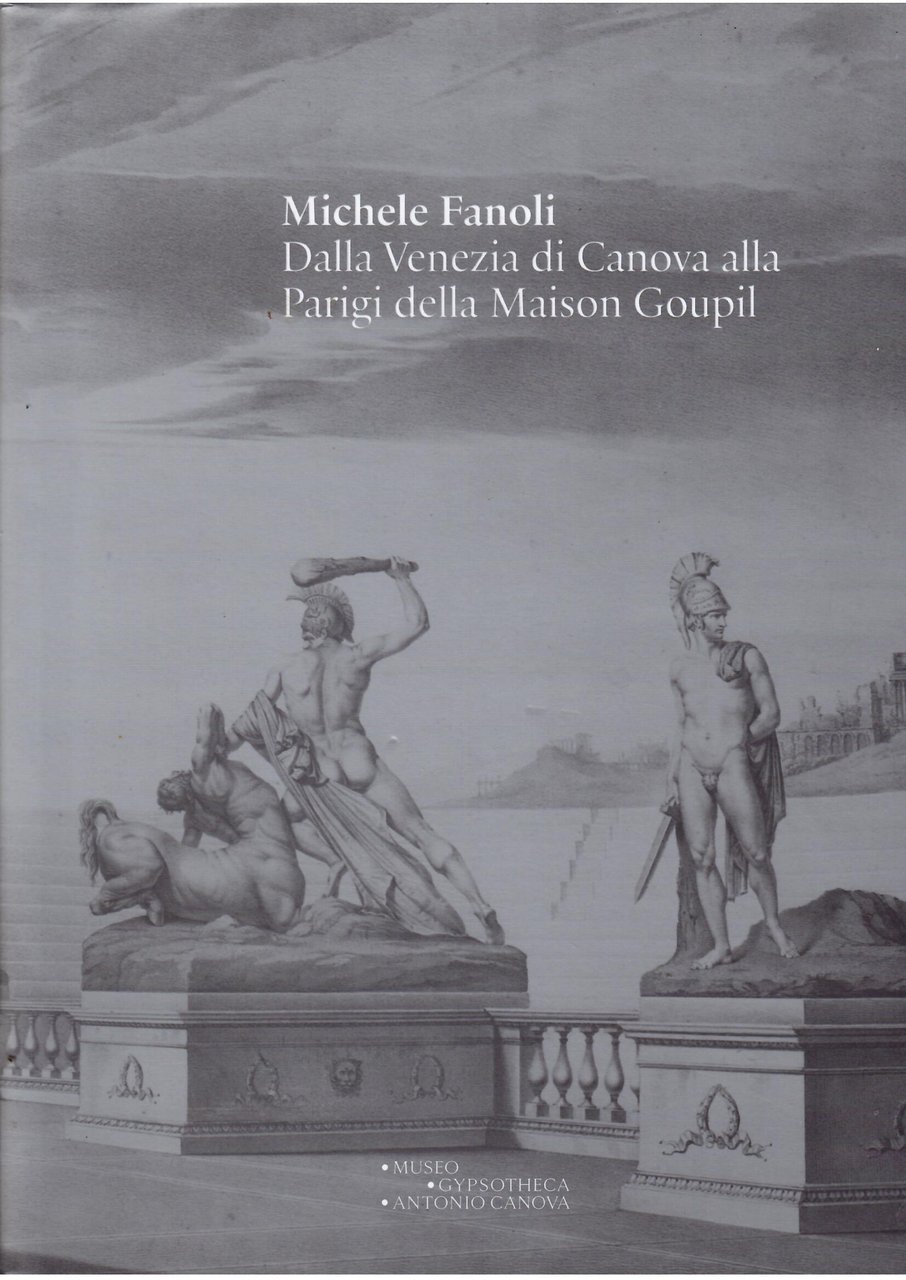 MICHELE FANOLI - DALLA VENEZIA DI CANOVA ALLA PARIGI DELLA …