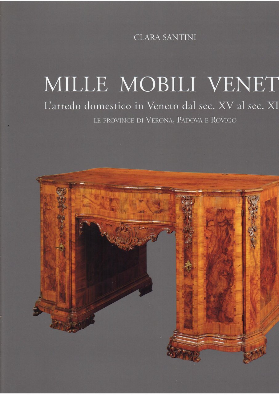 MILLE MOBILI VENETI - L'ARREDO DOMESTICO IN VENETO DAL SEC. …