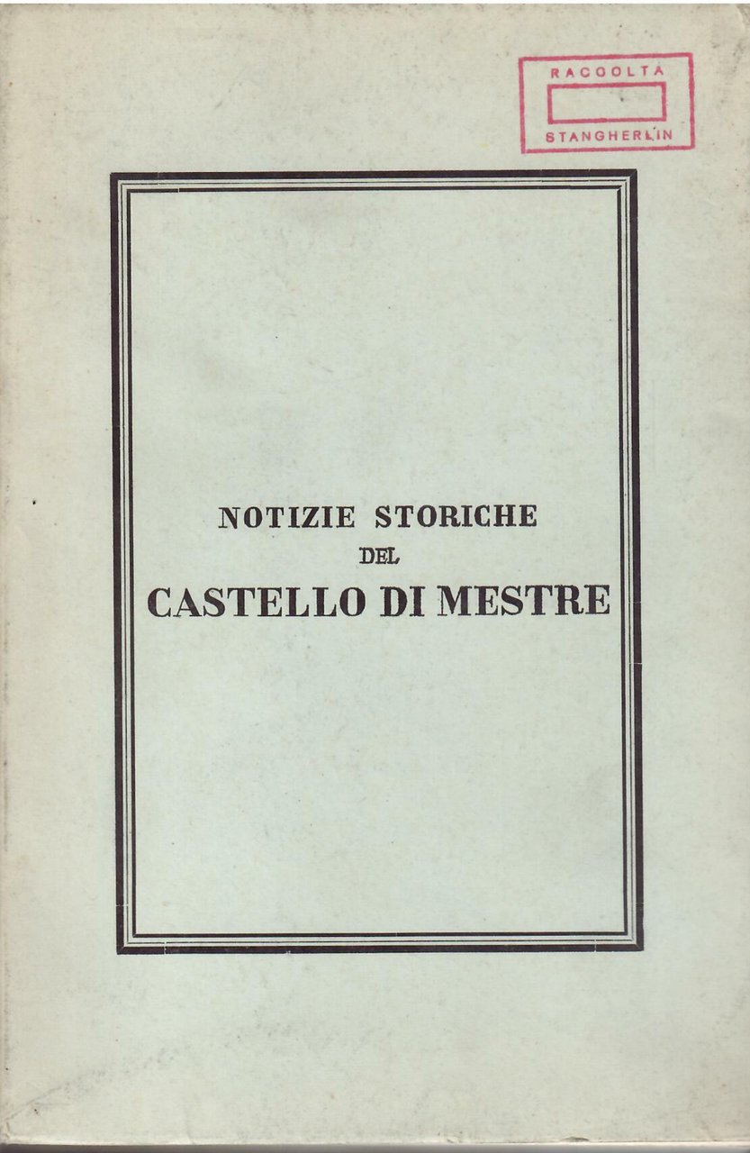NOTIZIE STORICHE DEL CASTELLO DI MESTRE
