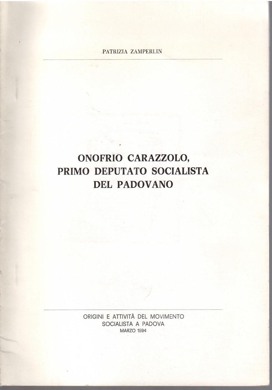 ONOFRIO CARAZZOLO, PRIMO DEPUTATO SOCIALISTA DEL PADOVANO