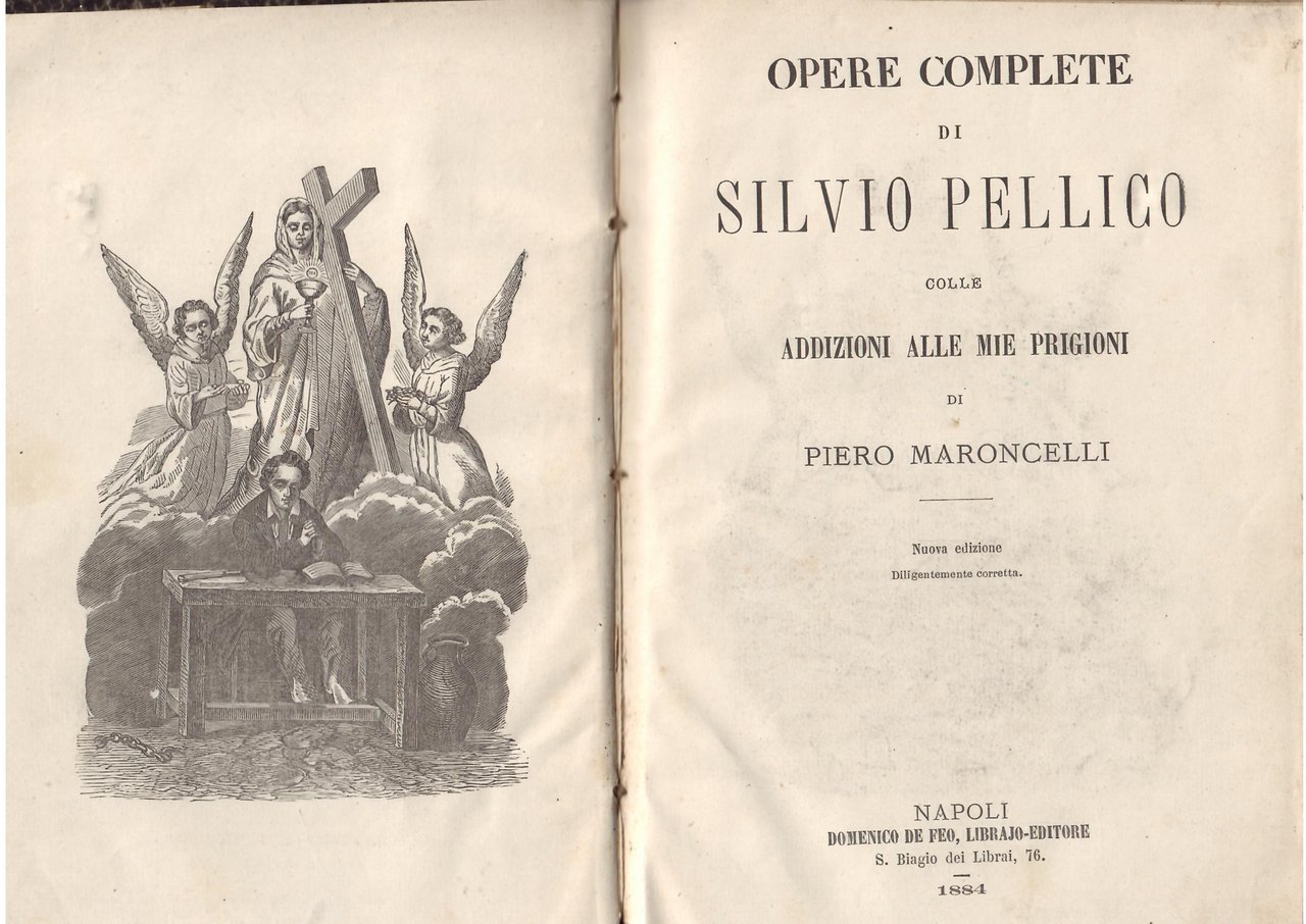 OPERE COMPLETE DI SILVIO PELLICO COLLE ADDIZIONI ALLE MIE PRIGIONI …