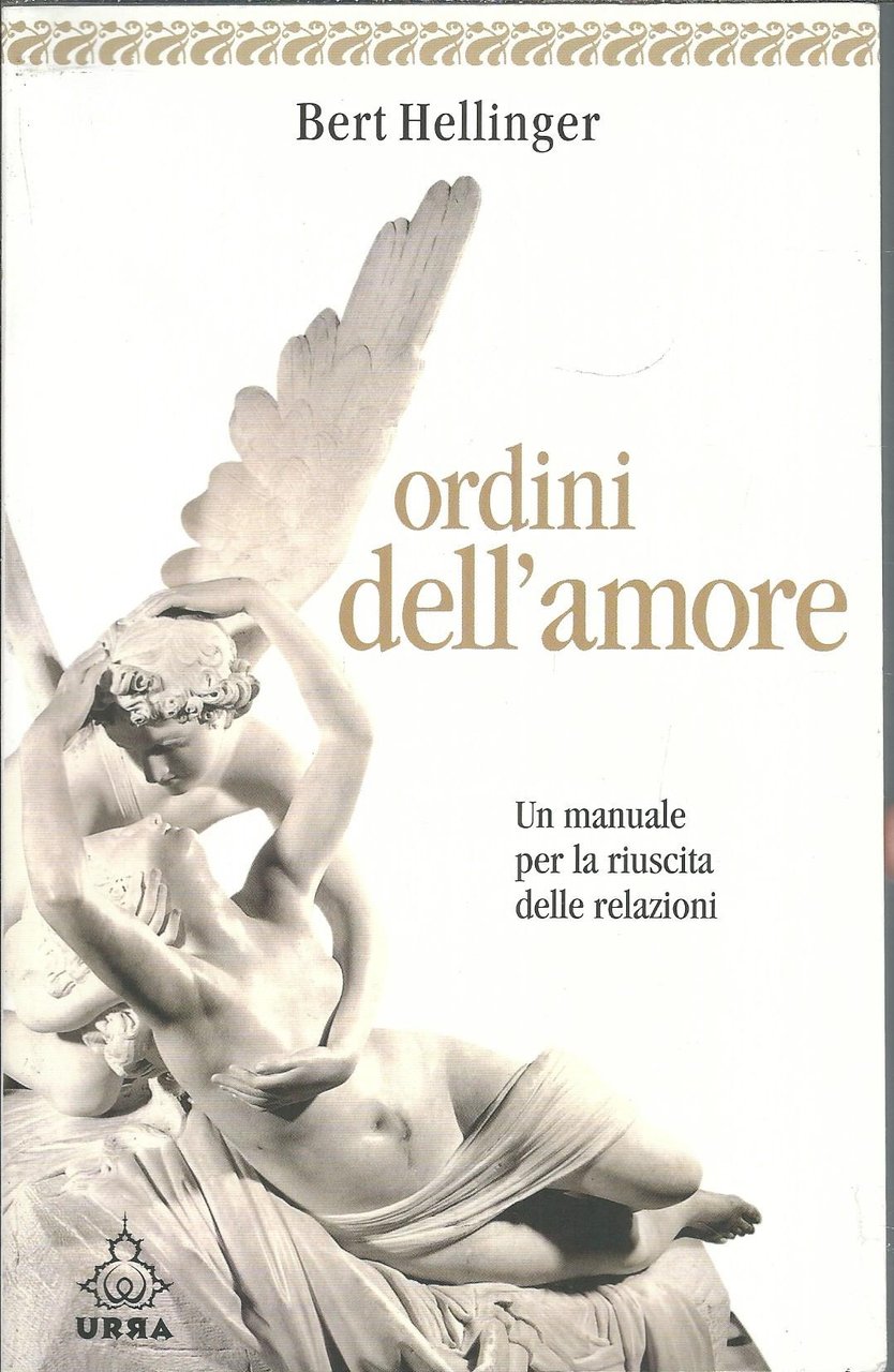 ORDINI DELL'AMORE - UN MANUALE PER LA RIUSCITA DELLE RELAZIONI