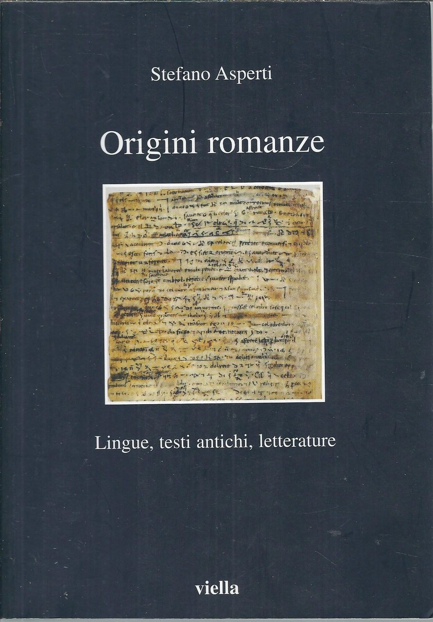 ORIGINI ROMANZE - LINGUE, TESTI ANTICHI, LETTERATURE