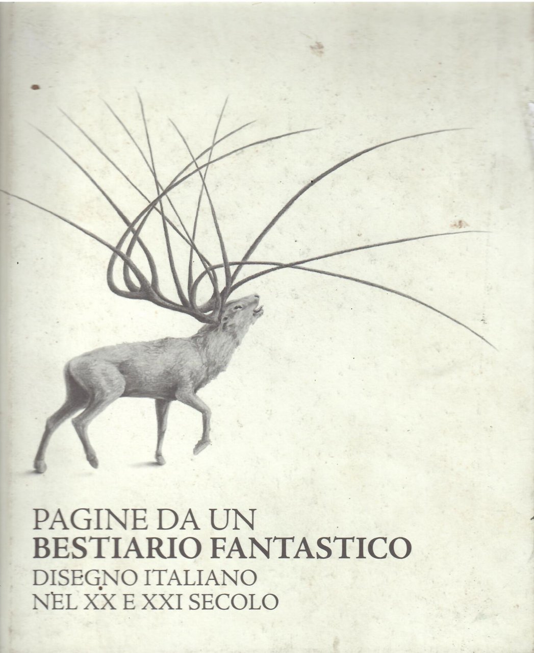 PAGINE DA UN BESTIARIO FANTASTICO - DISEGNO ITALIANO NEL XX …