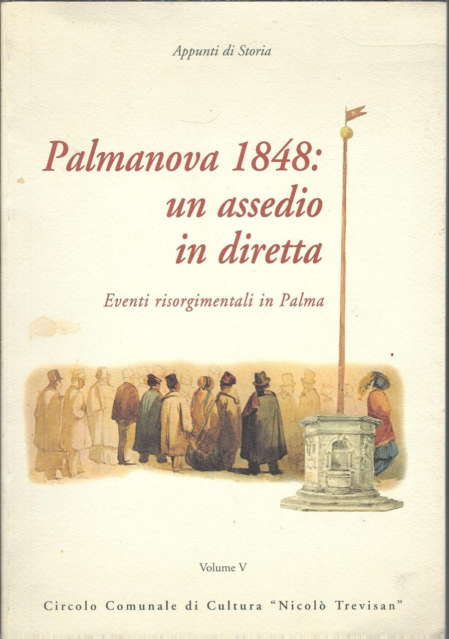 PALMANOVA 1848 : UN ASSEDIO IN DIRETTA - EVENTI RISORGIMENTALI …