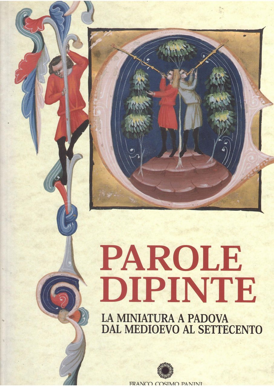 PAROLE DIPINTE - LA MINIATURA APADOVA DAL MEDIOEVO AL SETTECENTO