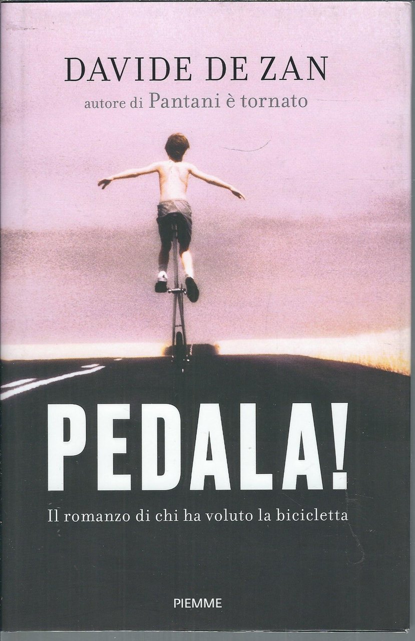 PEDALI - IL ROMANZO DI CHI HA VOLUTO LA BICICLETTA