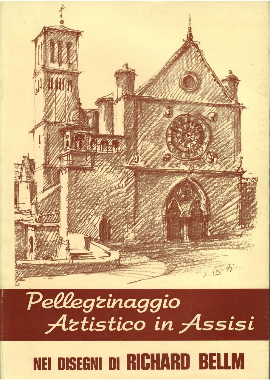 PELLEGRINAGGIO ARTISTICO IN ASSISI NEI DISEGNI DI RICHARD BELLM