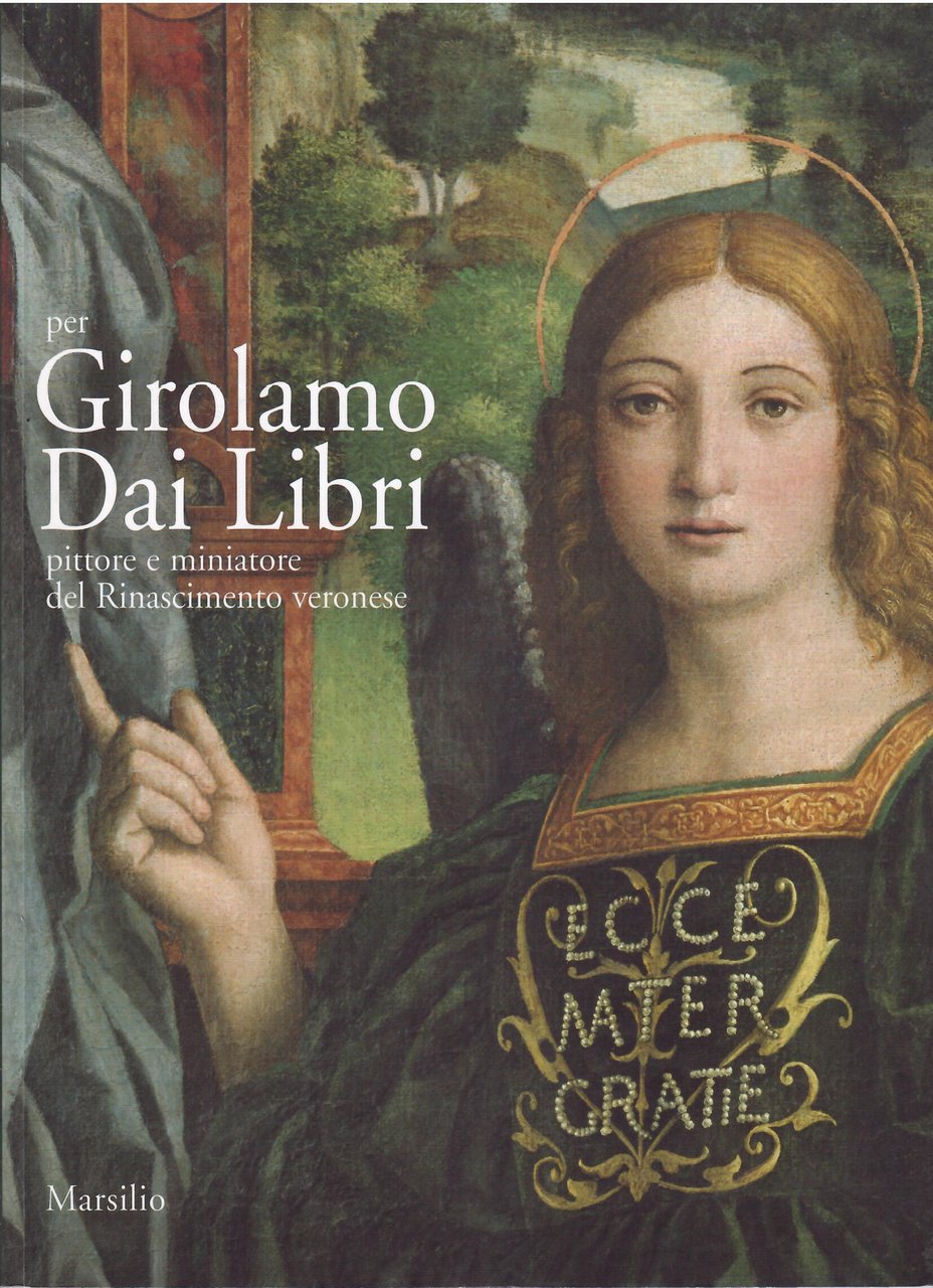 PER GIROLAMO DAI LIBRI - PITTORE E MINIATORE DEL RINASCIMENTO …