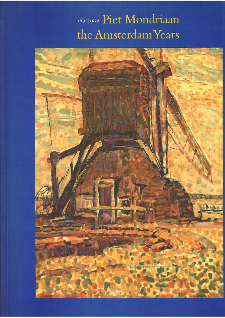 PIET MONDRIAAN THE AMSTERDAM YEARS - 1892 - 1912