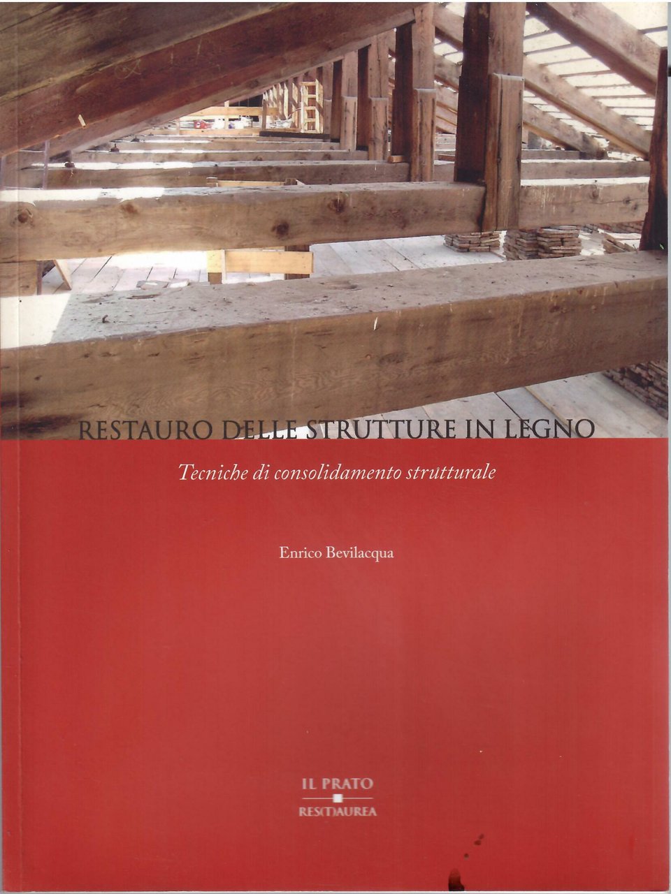 REATAURO DELLE STRUTTURE IN LEGNO . TECNICHE DI CONSOLIDAMENTO STRUTTURALE
