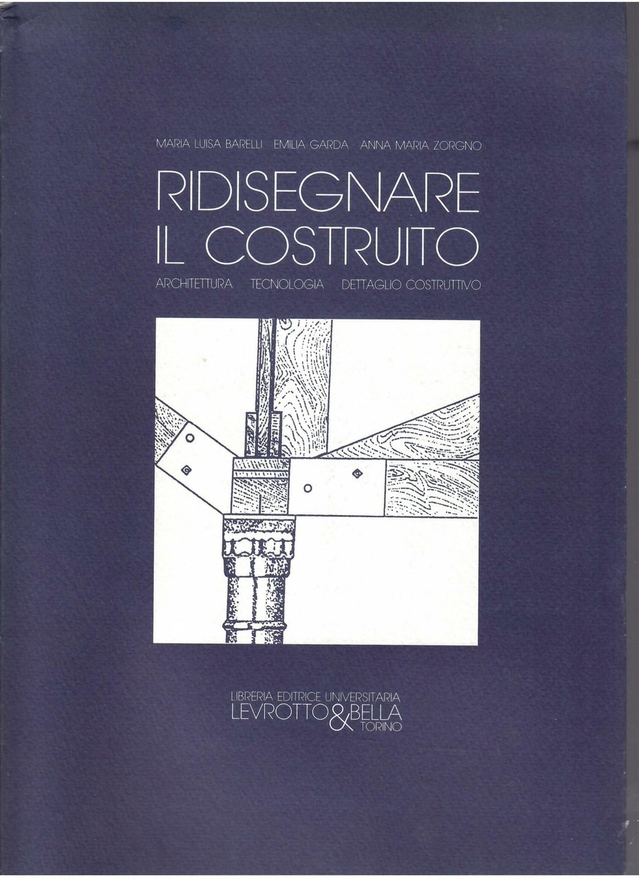 RIDISEGNARE IL COSTRUITO - ARCHITETTURA - TECNOLOGIA - DETTAGLIO COSTRUTTIVO | Immagine principale