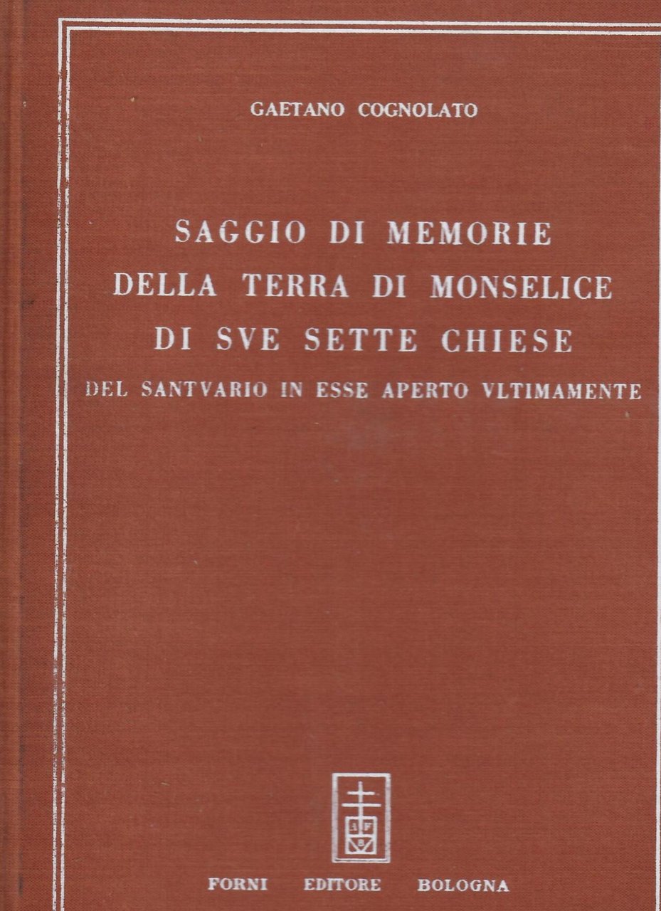 SAGGIO DI MEMORIE DELLA TERRA DI MONSELICE DI SUE SETTE …
