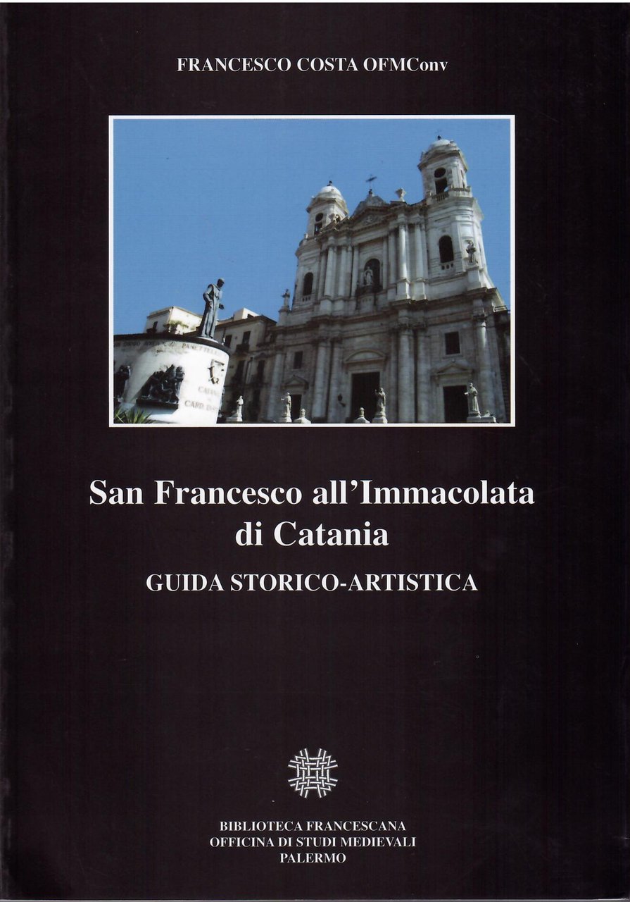 SAN FRANCESCO ALL'IMMACOLATA DI CATANIA - GUIDA STORICO - ARTISTICA