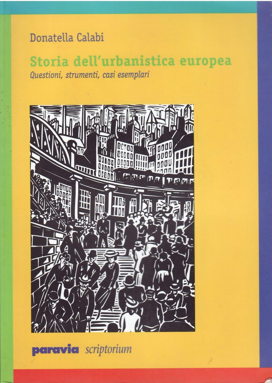 STORIA DELL'URBANISTICA EUROPEA - QUESTIONI, STRUMENTI, CASI ESEMPLARI