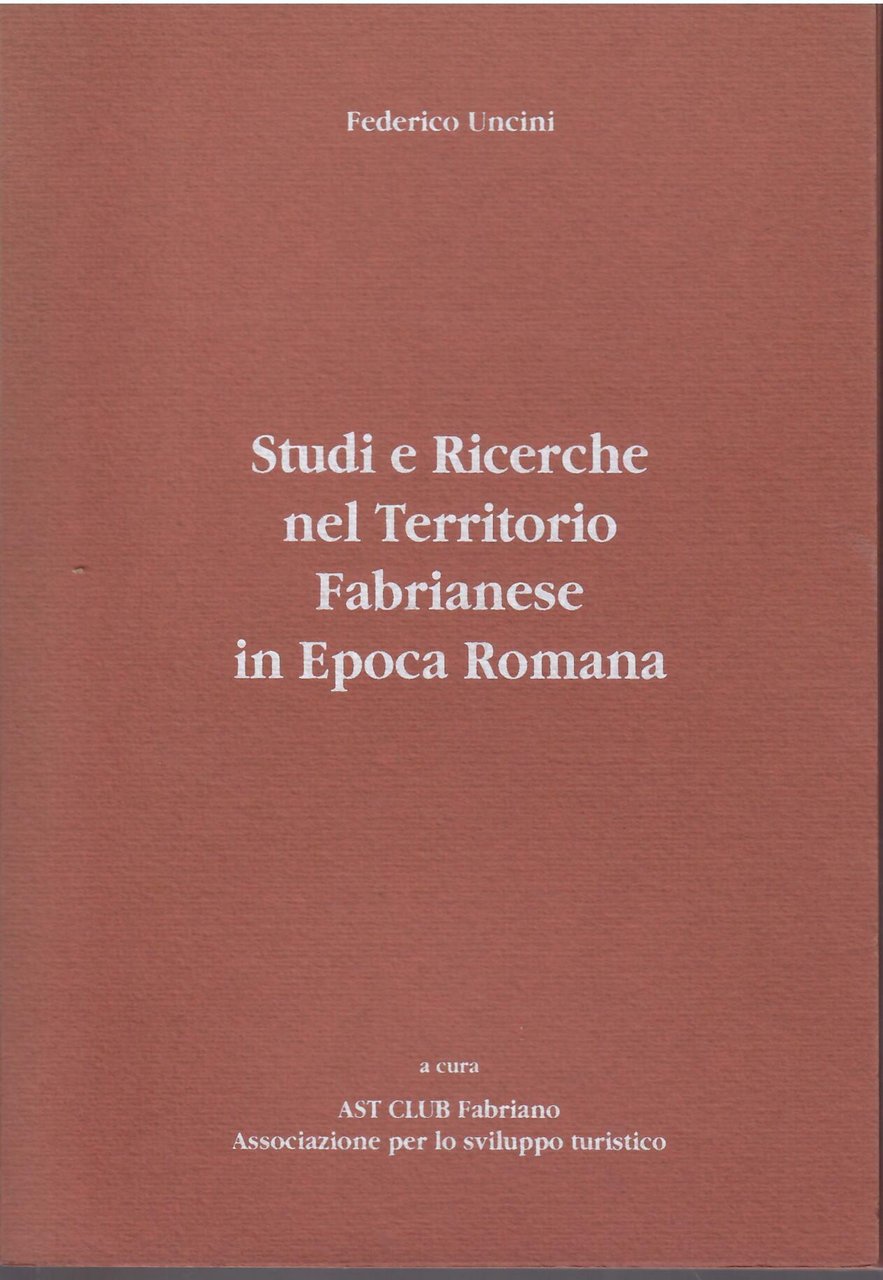 STUDI E RICERCHE NEL TERRITORIO FABRIANESE IN EPOCA ROMANA
