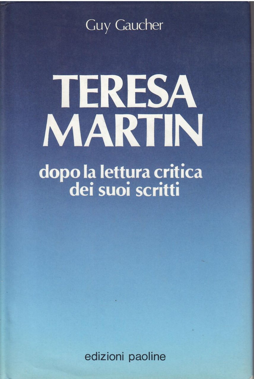 TERESA MARTIN - DOPO LA LETTURA CRITICA DEI SUOI SCRITTI