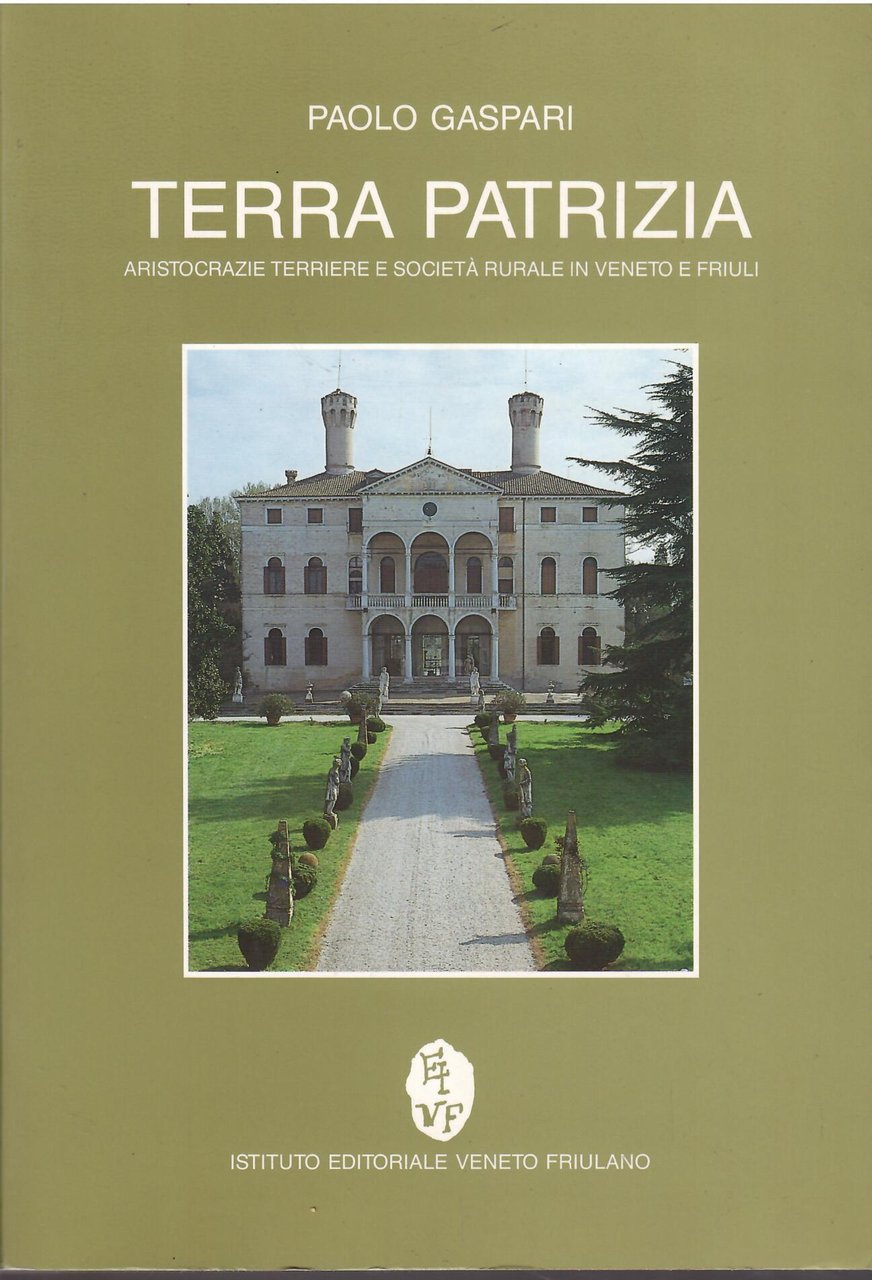 TERRA PATRIZIA - ARISTOCRAZIE TERRIERE E SOCIETA' RURALE IN VENETO …