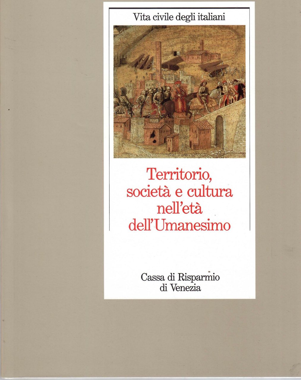TERRITORIO, SOCIETA' E CULTURA NELL'ETA' DELL'UMANESIMO