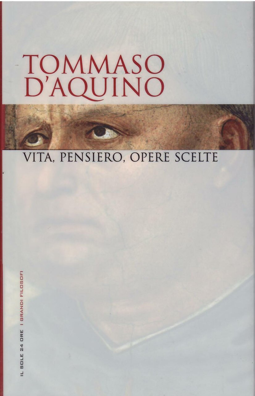 TOMMASO D'AQUINO - VITA, PENSIERO, OPERE SCELTE