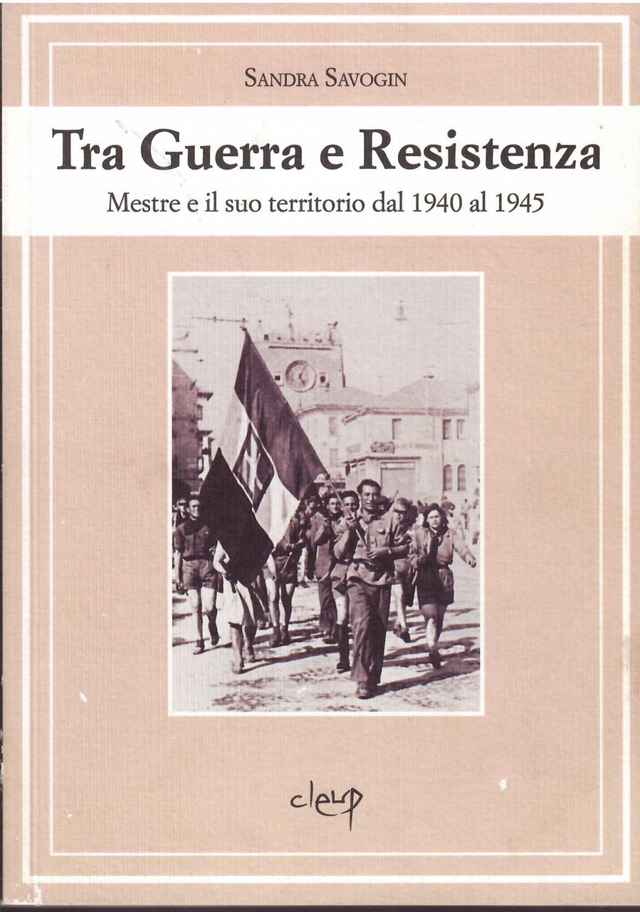 TRA GUERRA E RESISTENZA - MESTRE E IL SUO TERRITORIO …