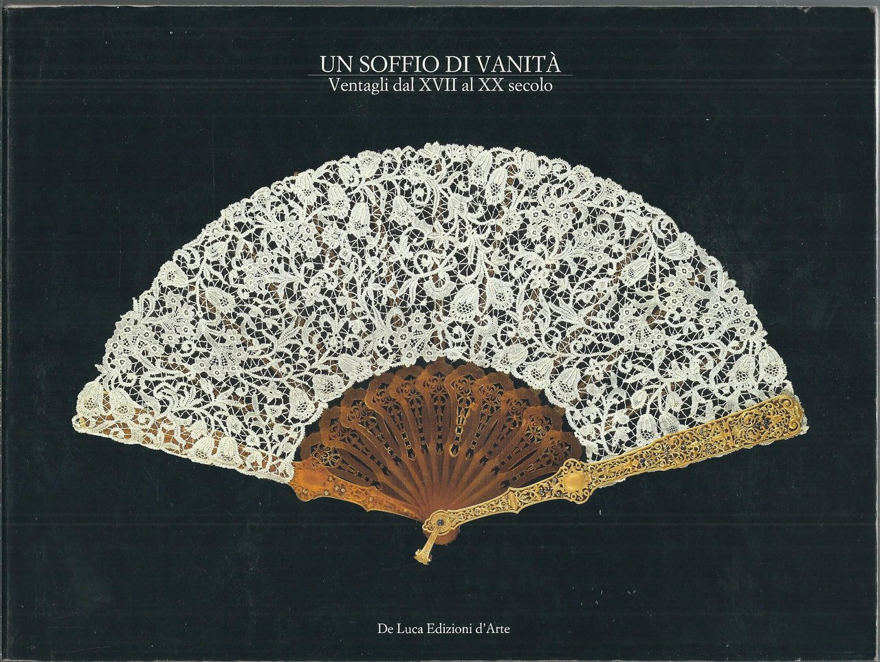 UN SOFFIO DI VANITA' - VENTAGLI DAL XVII AL XX …