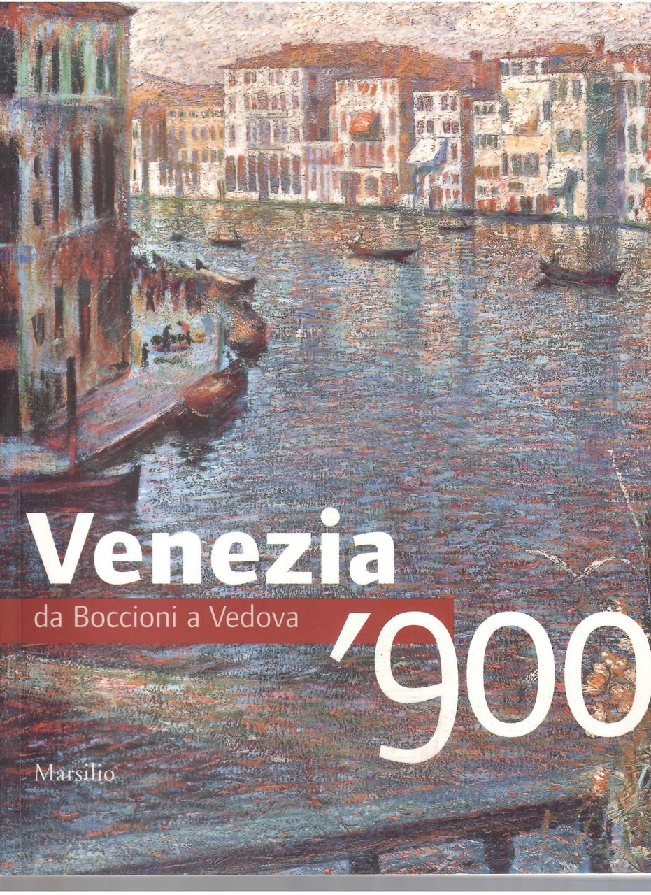 VENEZIA ' 900 - DA BOCCIONI A VEDOVA