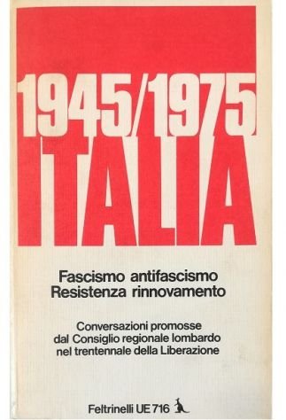 1945/1975 Italia Fascismo antifascismo Resistenza rinnovamento Conversazioni promosse dal Consiglio …