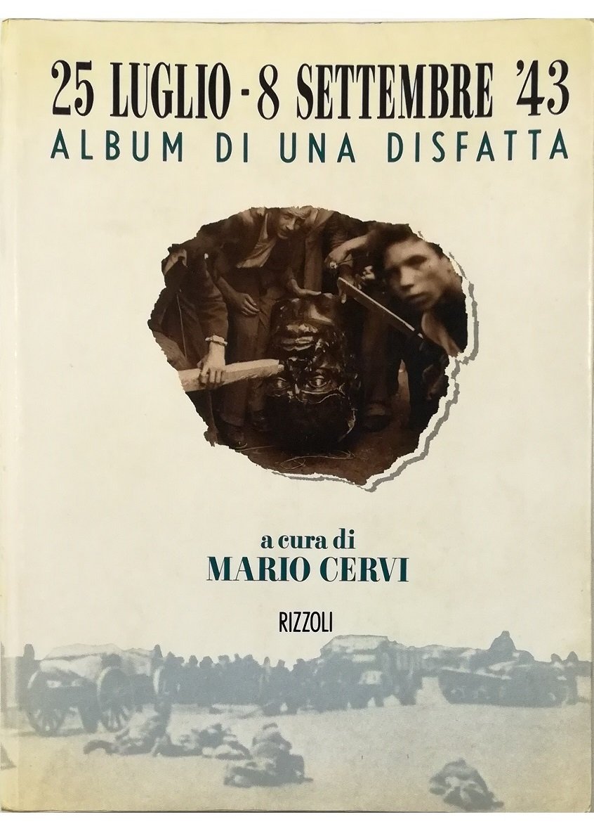 25 luglio - 8 settembre '43 Album di una disfatta