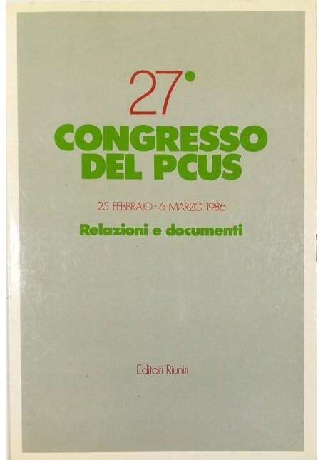 27° Congresso del Pcus 25 febbraio - 6 marzo 1986 …