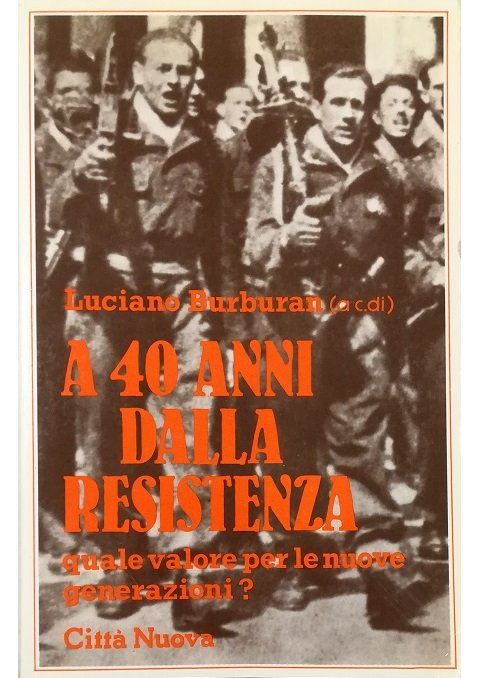 A 40 anni dalla Resistenza quale valore per le nuove …