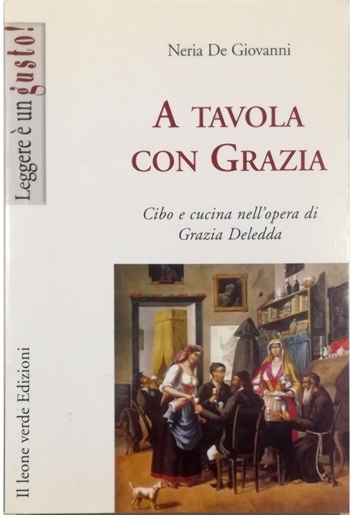 A tavola con Grazia Cibo e cucina nell'opera di Grazia Deledda
