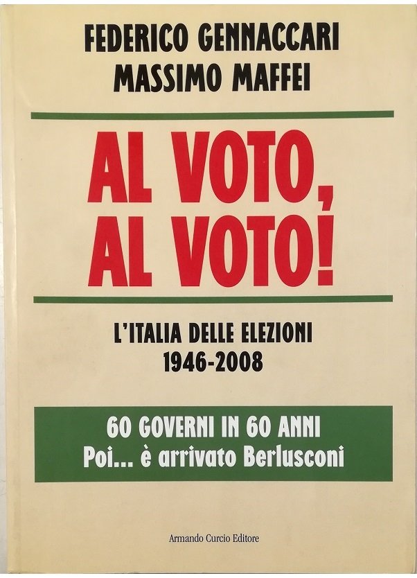 Al voto, al voto! L'Italia delle elezioni 1946-2008