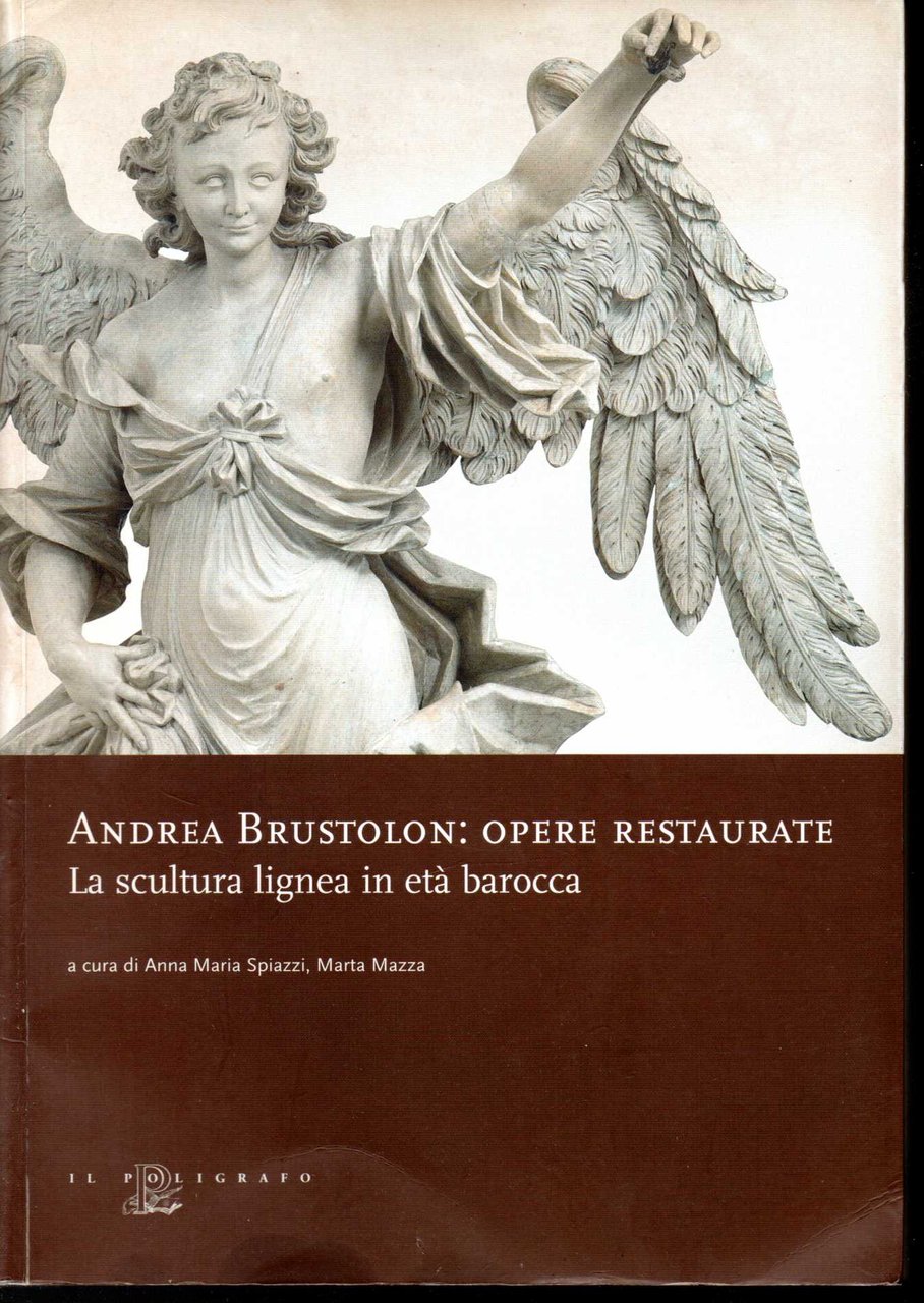 Andrea Brustolon: opere restaurate La scultura ligna in età barocca