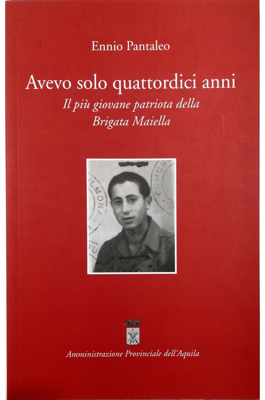 Avevo solo quattordici anni Il più giovane patriota della Brigata …