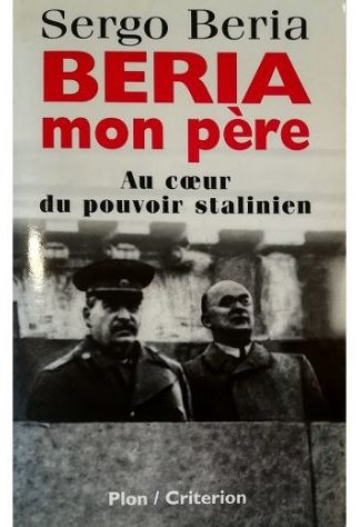 Beria mon Père Au cur du pouvoir stalinien