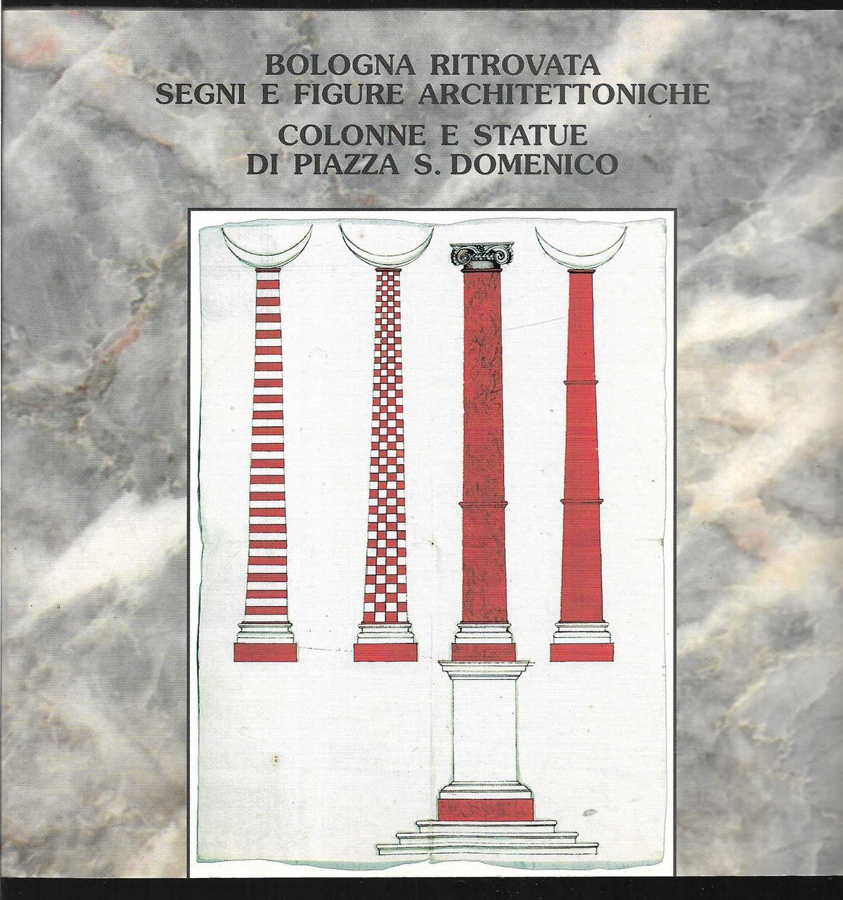 Bologna ritrovata Segni e figure architettoniche Colonne e statue di …