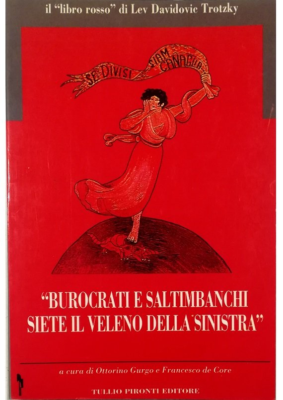 «Burocrati e saltimbanchi siete il veleno della Sinistra» Il «libro …