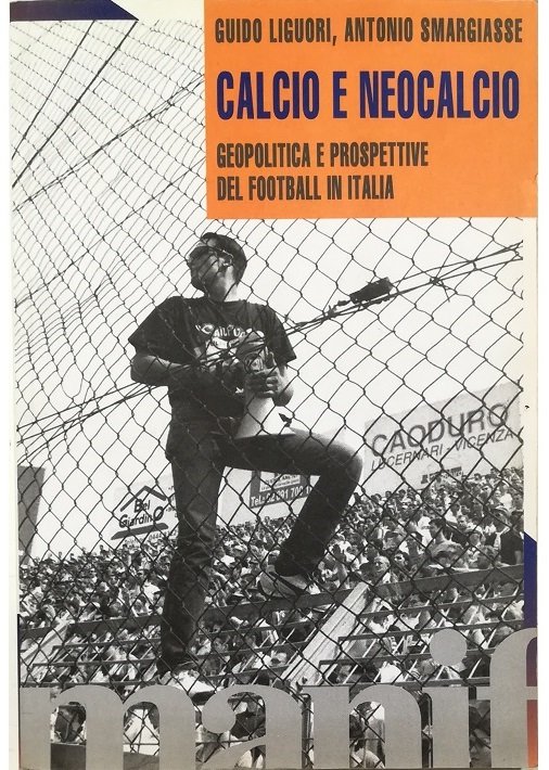 Calcio e neocalcio Geopolitica e prospettive del football in Italia