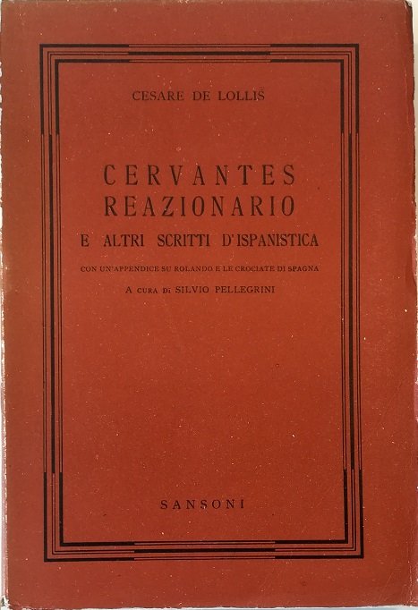 Cervantes reazionario e altri scritti d'ispanistica Con un'appendice su Rolando …