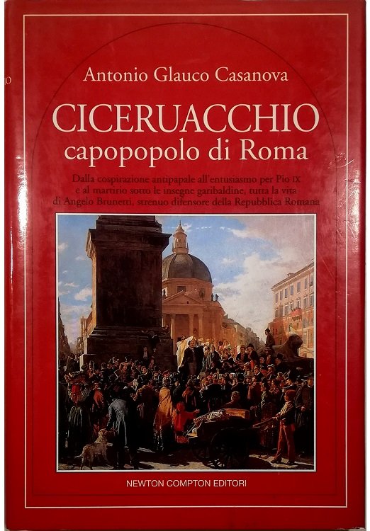 Ciceruacchio capopopolo di Roma Dalla cospirazione antipapale all'entusiasmo per Pio …