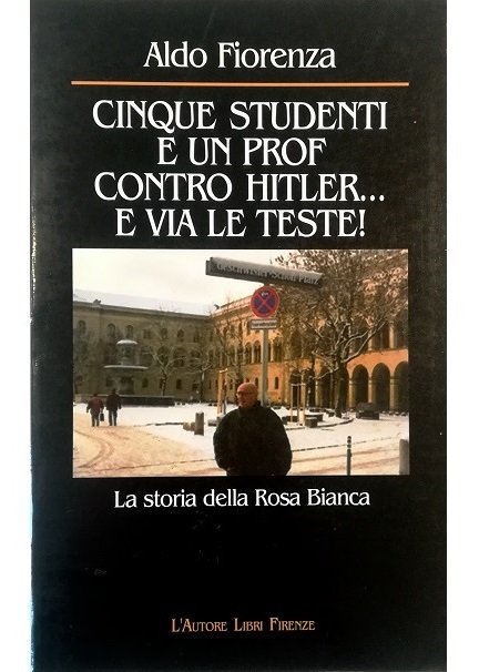 Cinque studenti e un prof contro Hitler. e via le …