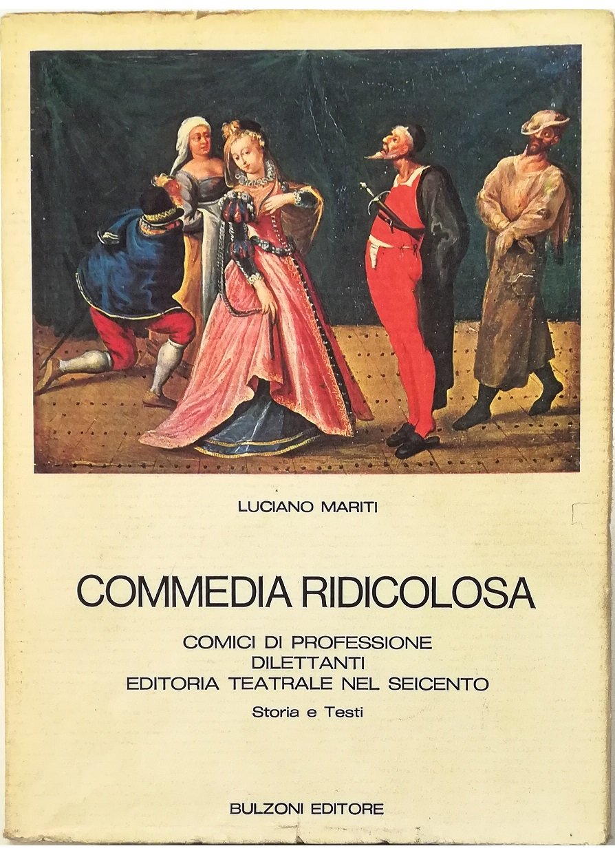 Commedia ridicolosa Comici di professione, dilettanti, editoria teatrale nel Seicento …