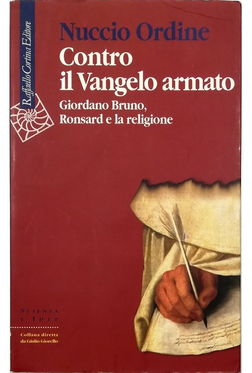 Contro il Vangelo armato Giordano Bruno, Ronsard e la religione