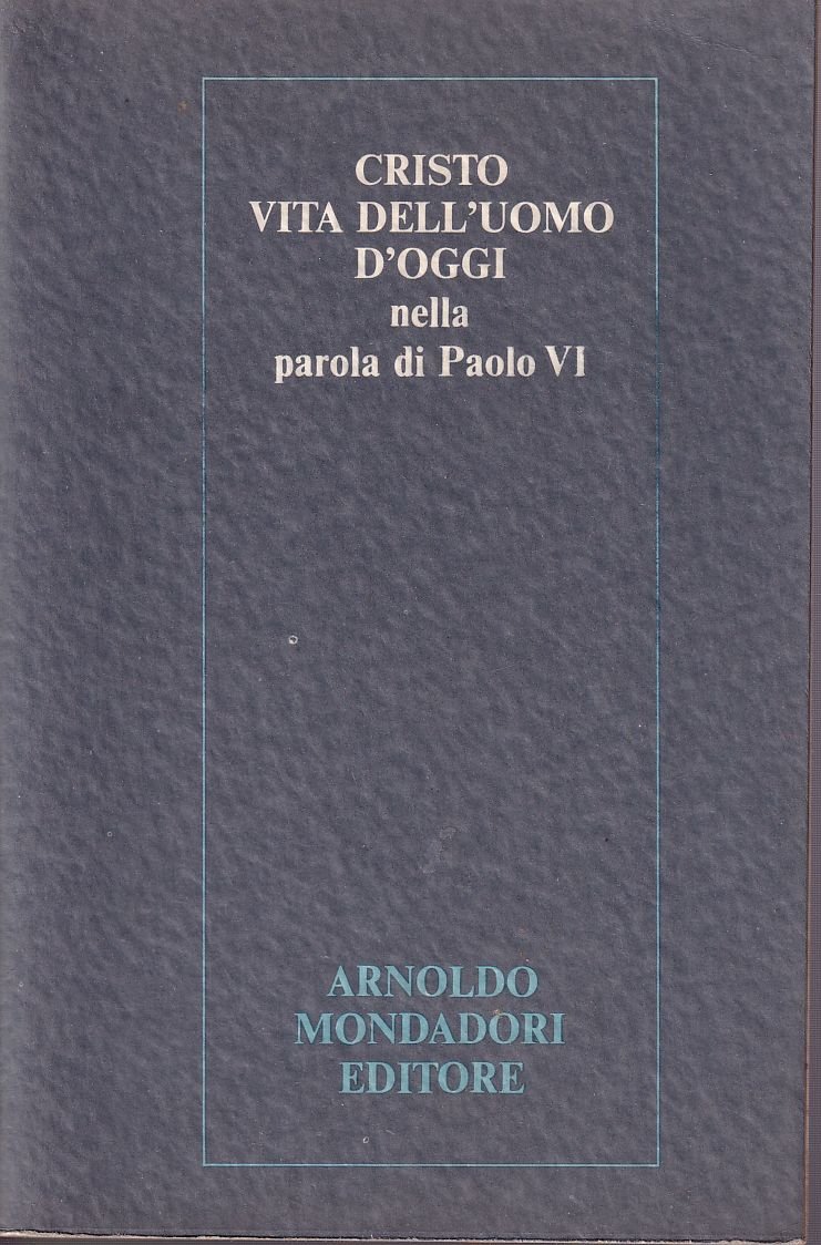 Cristo Vita dell'uomo d'oggi nella parola di Paolo VI A …