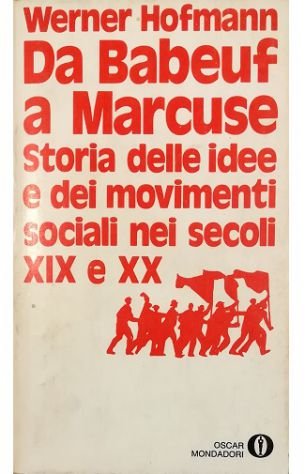 Da Babeuf a Marcuse Storia delle idee e dei movimenti …